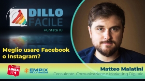 dubbio social media marketing: meglio facebook o meglio instagram? - Dillo Facile su Radio Linea con Matteo Malatini