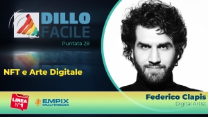 NFT e Arte Digitale con Federico Clapis, intervistato per Dillo Facile su Radio Linea