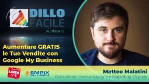 Aumentare le vendite con una Scheda Google My Business - Dillo Facile su Radio Linea con Matteo Malatini