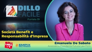 Dillo Facile su Radio Linea: Società Benefit e Responsabilità d&#039;Impresa con Emanuela De Sabato di Futura Law Firm puntata 39